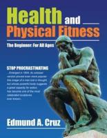 Health and Physical Fitness: The Beginner: for All Ages