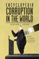 Encyclopedia Corruption in the World: Book 1: Corruption - a Historical Perspective
