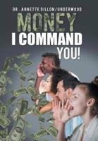 Money I Command You!