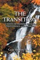 The Transition: "A Novel of Promise, Pitfalls, Perseverance, and Passion"