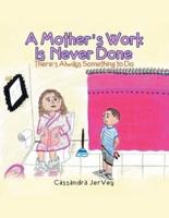 A Mother'S Work Is Never Done: There'S Always Something to Do