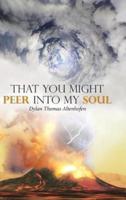 That You Might Peer into My Soul