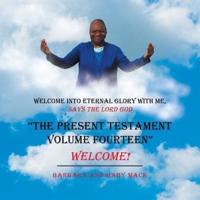 "The Present Testament Volume Fourteen": Welcome!