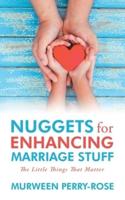 Nuggets for Enhancing Marriage Stuff: The Little Things That Matter