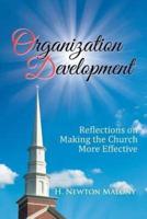 Organization Development: Reflections on Making the Church More Effective