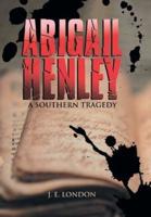 Abigail Henley: A Southern Tragedy
