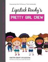 Lipstick Ready'S Pretty Girl Crew