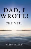 Dad, I Wrote!: The Veil
