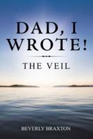 Dad, I Wrote!: The Veil