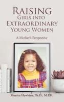 Raising Girls into Extraordinary Young Women: A Mother's Perspective
