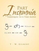 Part Insomnia: Threequel to a Time Alone