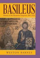 Basileus: History of the Byzantine Emperors 284-1453