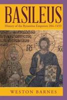 Basileus: History of the Byzantine Emperors 284-1453