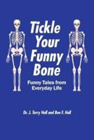 Tickle Your Funny Bone: Funny Tales from Everyday Life