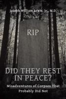 Did They Rest in Peace?: Misadventures of Corpses That Probably Did Not