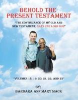 Behold the Present Testament: "The Continuance of My Old and New Testament, Says the Lord God"