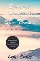 Sometimes, Some People & Some Thoughts: The 40-Day Devotional