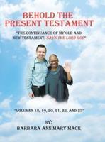 Behold the Present Testament: "The Continuance of My Old and New Testament, Says the Lord God"
