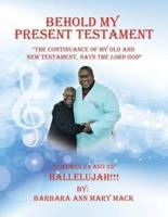 Behold My Present Testament: "The Continuance of My Old and New Testament, Says the Lord God"