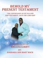 Behold My Present Testament: "The Continuance of My Old and New Testament, Says the Lord God"
