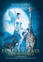 A Collection of Fables and Jokes and History: Facts and Words That  Hurt Your Soul