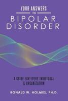 Your Answers to Bipolar Disorder: A Guide for Every Individual & Organization