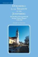 Dörnberg: in the Shadow of the Josefsberg: The Families of Somogydöröcske Somogy County, Hungary 1730-1948