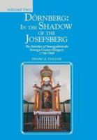 Dörnberg: in the Shadow of the Josefsberg: The Families of Somogydöröcske Somogy County Hungary 1730-1948