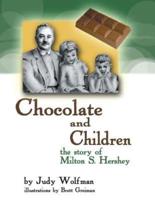 Chocolate and Children: The Story of Milton S. Hershey
