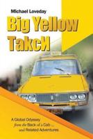 Big Yellow ТakcИ: A Global Odyssey from the Back of a Cab ... and Related Adventures