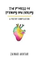 The Process of Breaking and Healing:  A Poetry Compilation