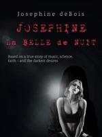 JOSEPHINE La BELLE de NUIT: Based on a true story of music, science, faith - and the darkest desires