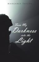 From My Darkness Into the Light