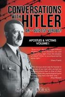 Conversations With Hitler, or, Quid Est Veritas? Volume 1