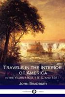 Travels in the Interior of America in the Years 1809, 1810, and 1811