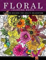 Floral Coloring Books Flower Designs for Adults Relaxation