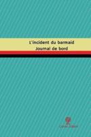 L'Incident Du Barmaid Journal De Bord