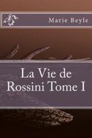 La Vie De Rossini Tome I