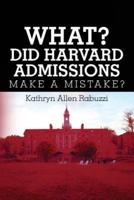 What? Did Harvard Admissions Make a Mistake?