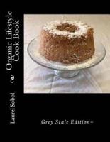 Organic Lifestyle Cook Book