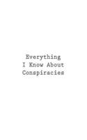 Everything I Know About Conspiracies