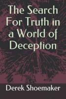 The Search For Truth in a World of Deception