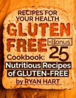 Gluten Free Recipes for Your Health. Cookbook
