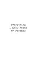 Everything I Know About My Parents