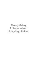 Everything I Know About Playing Poker