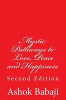 Mystic Pathways to Love, Peace and Happiness