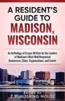A Resident's Guide to Madison, Wisconsin