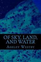 Of Sky, Land, and Water