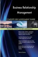 Business Relationship Management Complete Self-Assessment Guide