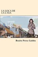La Loca De La Casa (Spanish Edition)